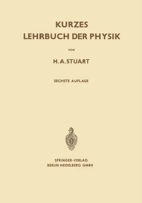 Kurzes Lehrbuch Der Physik by Herbert A. Stuart, Gerhard Klages