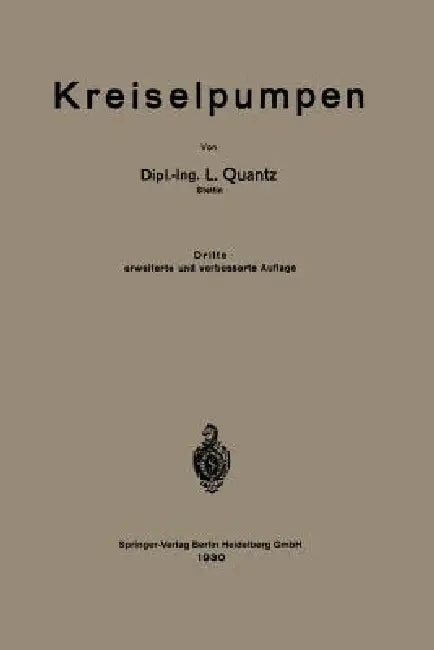 Kreiselpumpen: Eine Einführung in Wesen, Bau Und Berechnung Von Kreisel- Oder Zentrifugalpumpen by Ludwig Quantz