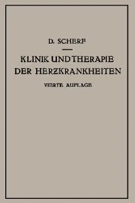 Klinik Und Therapie Der Herzkrankheiten Und Der Gefässerkrankungen by David Scherf