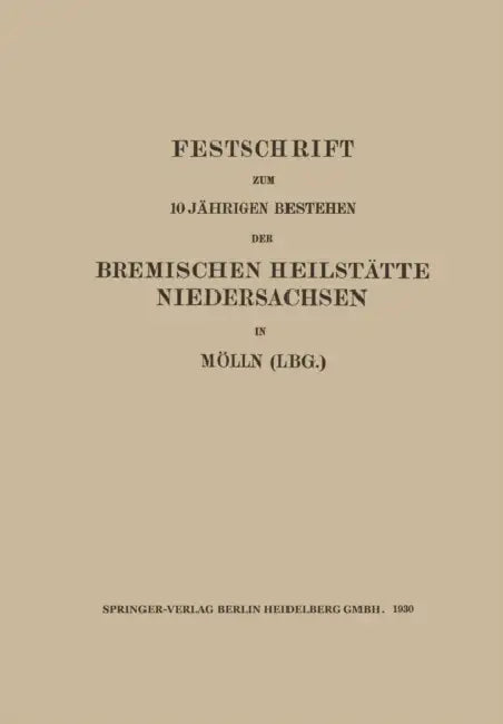 Festschrift Zum 10 Jährigen Bestehen Der Bremischen Heilstätte Niedersachsen in Mölln (Lbg.) by Walter Sachs