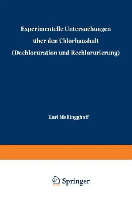 Experimentelle Untersuchungen Über Den Chlorhaushalt (Dechloruration Und Rechlorurierung): Beiträge Zu Problemen Der Kochsalztherapie. by Karl Mellinghoff