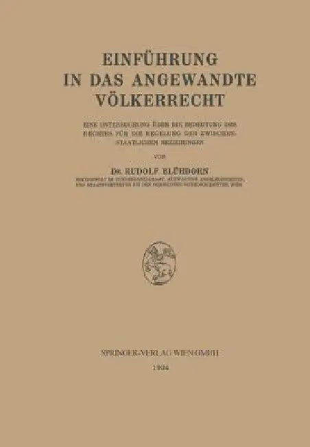 Einführung in Das Angewandte Völkerrecht: Eine Untersuchung Über Die Bedeutung Des Rechtes Für Die Regelung Der Zwischenstaatlichen Beziehungen by Rudolf Blühdorn