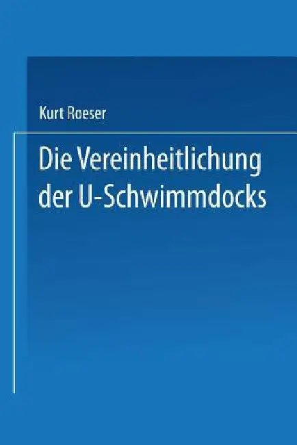 Die Vereinheitlichung Der ⊔-Schwimmdocks by Kurt Roeser