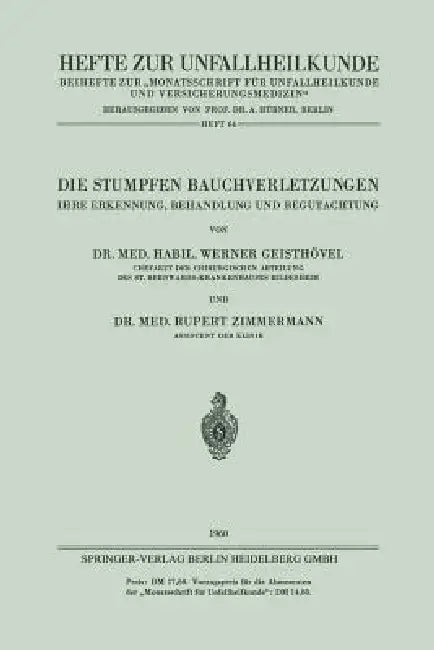 Die Stumpfen Bauchverletzungen: Ihre Erkennung, Behandlung Und Begutachtung by Werner Geisthövel, Rupert Zimmermann