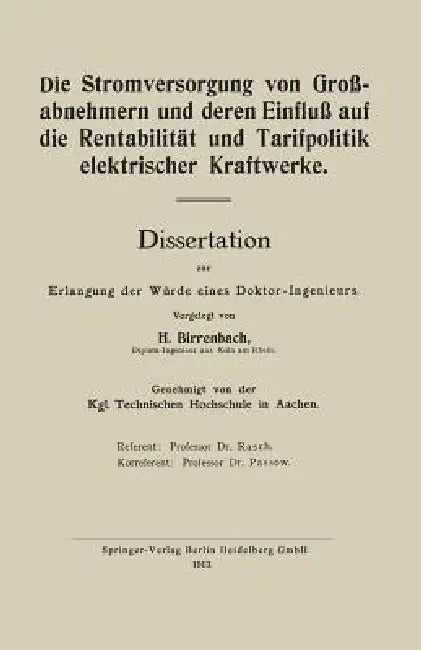 Die Stromversorgung Von Großabnehmern Und Deren Einfluß Auf Die Rentabilität Und Tarifpolitik Elektrischer Kraftwerke: Dissertation Zur Erlangung Der by Hans Birrenbach