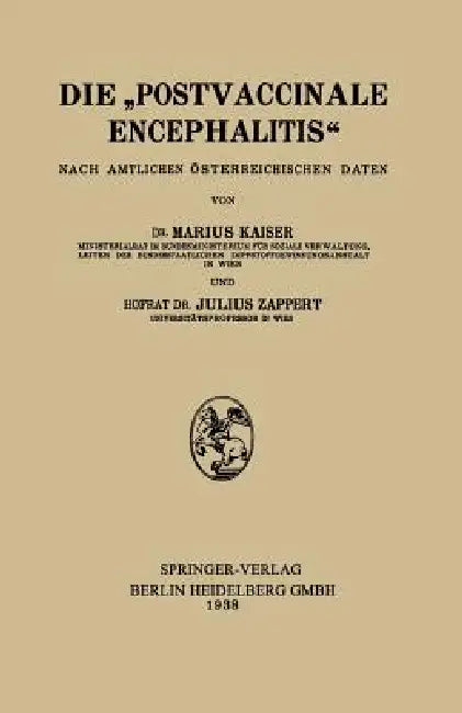 Die "Postvaccinale Encephalitis": Nach Amtlichen Österreichischen Daten by Marius Kaiser, Julius Zappert