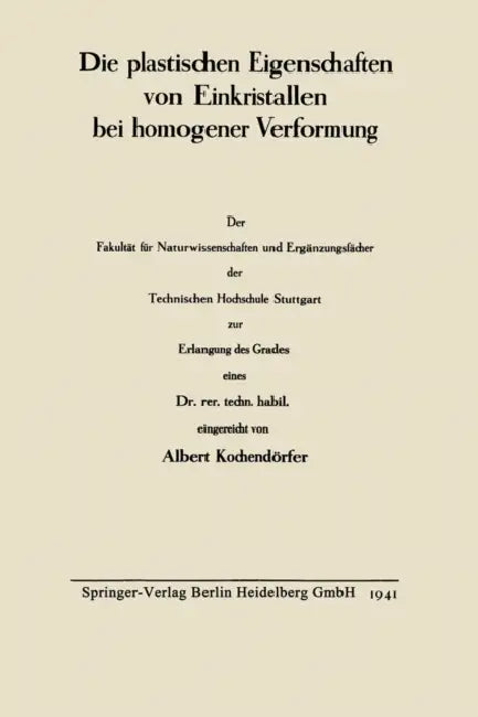 Die Plastischen Eigenschaften Von Einkristallen Bei Homogener Verformung by Albert Knochendörfer