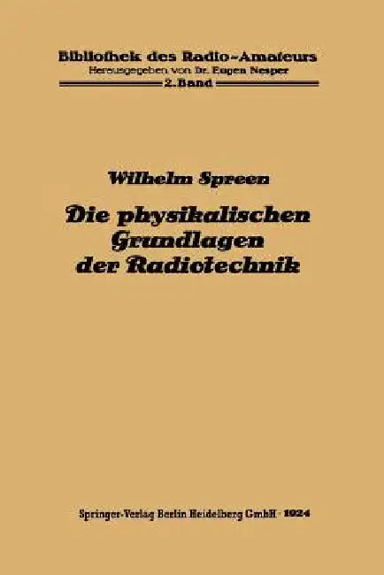 Die Physikalischen Grundlagen Der Radiotechnik Mit Besonderer Berücksichtigung Der Empfangseinrichtungen by Wilhelm Spreen