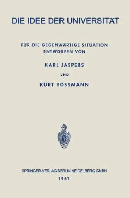 Die Idee Der Universität: Für Die Gegenwärtige Situation by Karl Jaspers, Kurt Rossmann