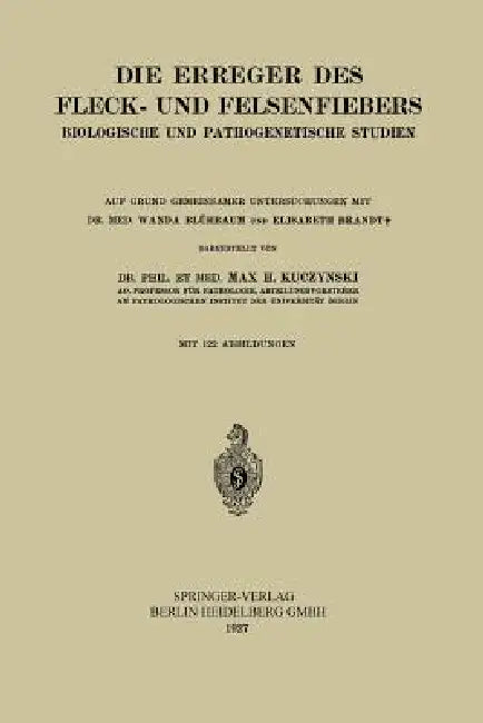 Die Erreger Des Fleck- Und Felsenfiebers: Biologische Und Pathogenetische Studien by Max Hans Kuczynski