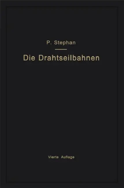Die Drahtseilbahnen (Schwebebahnen) Einschließlich Der Kabelkrane Und Elektrohängebahnen by Paul Stephan