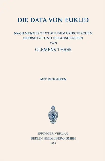 Die Data Von Euklid: Nach Menges Text Aus Dem Griechischen Ubersetzt Und Herausgegeben by Na Euclides, Clemens Thaer