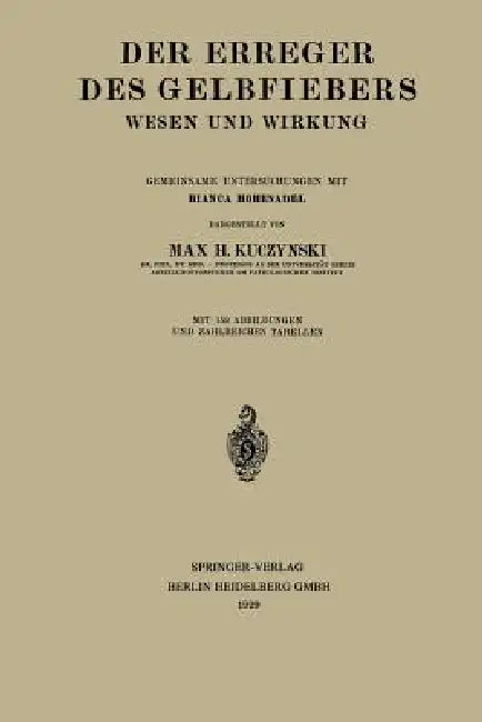 Der Erreger Des Gelbfiebers: Wesen Und Wirkung by Max Hans Kuczynski