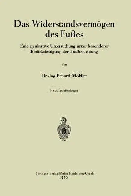 Das Widerstandsvermögen Des Fußes: Eine Qualitative Untersuchung Unter Besonderer Berücksichtigung Der Fußbekleidung by Eduard Möhler