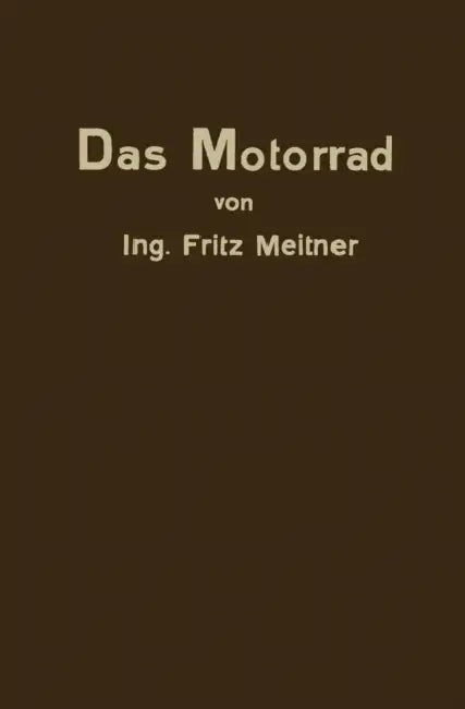 Das Motorrad: Aufbau Und Arbeitsweise by Fritz Meitner