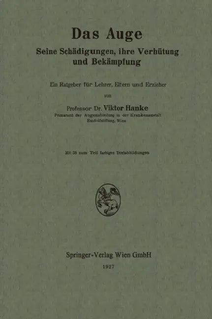 Das Auge: Seine Schädigungen, Ihre Verhütung Und Bekämpfung by Viktor Hanke