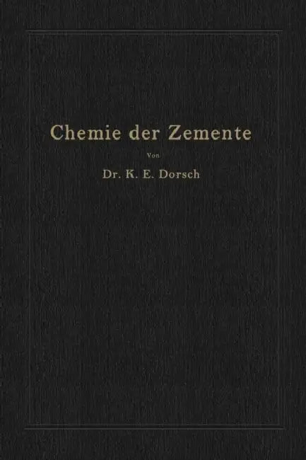 Chemie Der Zemente (Chemie Der Hydraulischen Bindemittel) by Karl Ewald Dorsch