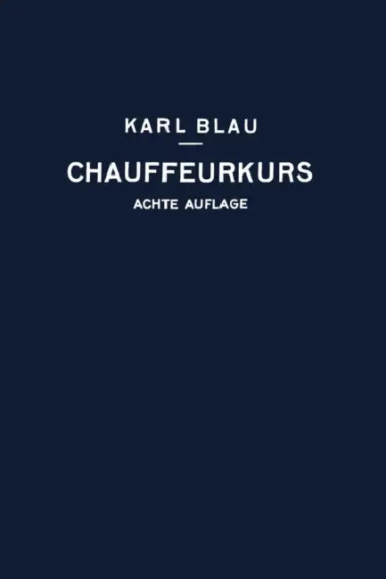 Chauffeurkurs: Leichtverständliche Vorbereitung Zur Chauffeurprüfung by Karl Blau