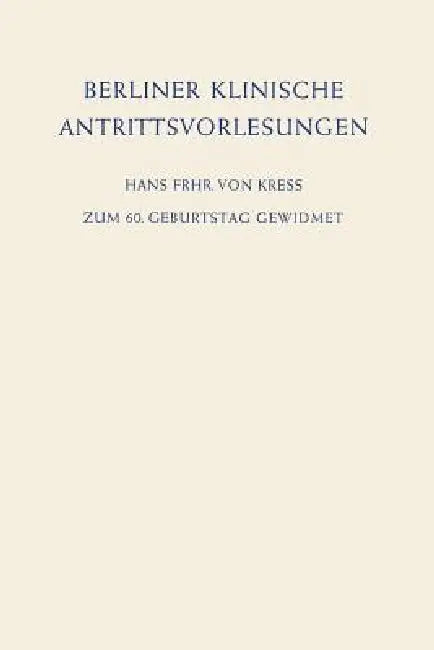 Berliner Klinische Antrittsvorlesungen: Zum 60. Geburtstag Gewidmet by Hans Frhr Von Kress, Günter Neuhaus