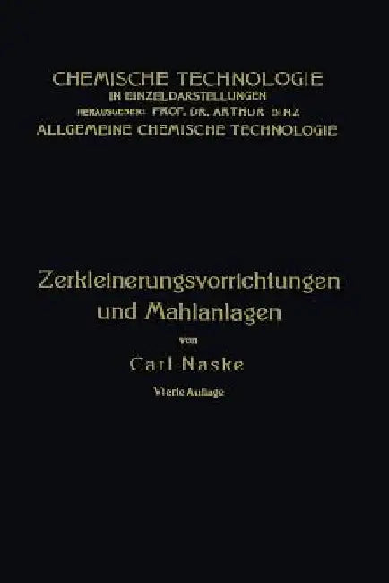 Zerkleinerungs-Vorrichtungen: Und Mahlanlagén by Carl Naske