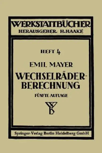 Wechselräderberechnung Für Drehbänke Unter Berücksichtigung Der Schwierigen Steigungen by Emil Mayer