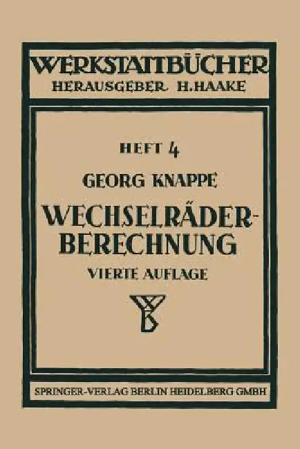 Wechselräderberechnung Für Drehbänke: Unter Berücksichtigung Der Schwierigen Steigungen by Georg Knappe