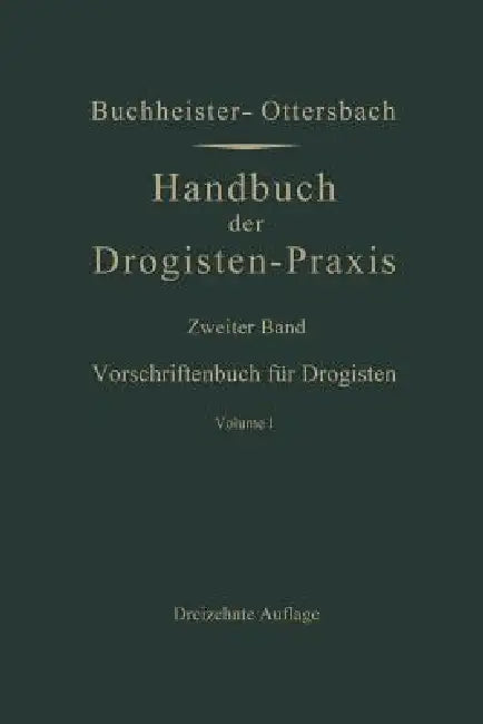 Vorschriftenbuch Für Drogisten: Die Herstellung Der Gebräuchlichen Verkaufsartikel by Gustav Adolf Buchheister