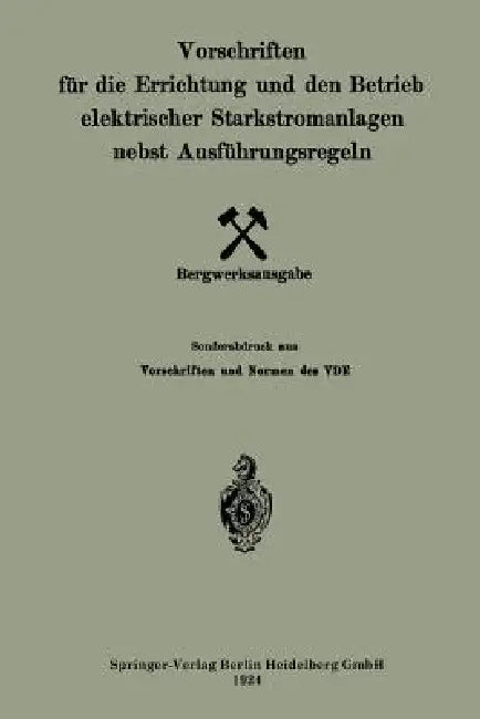 Vorschriften Für Die Errichtung Und Den Betrieb Elektrischer Starkstromanlagen Nebst Ausführungsregeln by Generalsekretariat Des Verbandes Deutsch