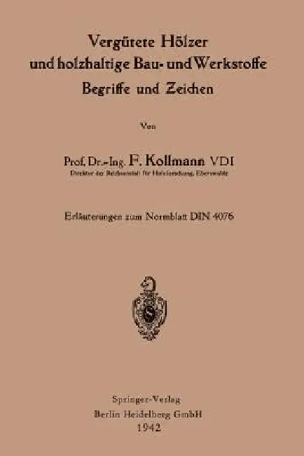 Vergütete Hölzer Und Holzhaltige Bau- Und Werkstoffe, Begriffe Und Zeichen: Erläutergn Zum Normblatt Din 4076 by Franz Kollmann