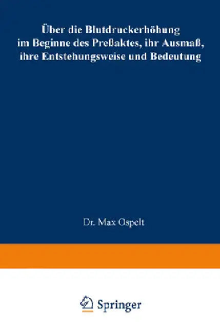 Über die Blutdruckerhöhung im Beginne des Preßaktes, ihr Ausmaß, ihre Entstehungsweise und Bedeutung by Max Ospelt