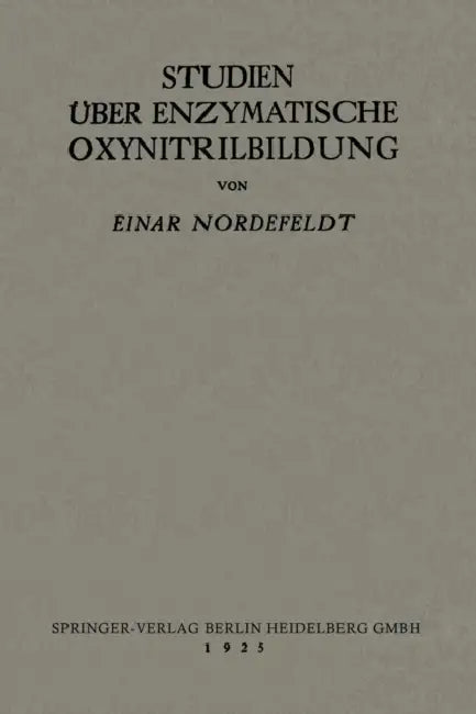 Studien Über Enzymatische Oxynitrilbildung by Einar Nordefeldt