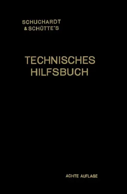 Schuchardt & Schütte's Technisches Hilfsbuch by Josef Reindl