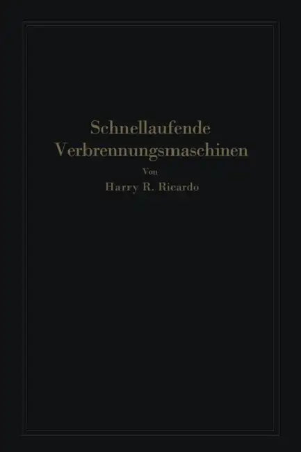 Schnellaufende Verbrennungsmaschinen by Harry R. Ricardo, A. Werner, Paul Friedmann