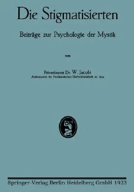 Die Stigmatisierten: Beiträge Zur Psychologie Der Mystik by Walter Jacobi