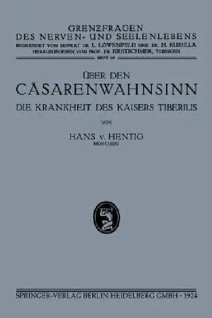 Über Den Cäsarenwahnsinn: Die Krankheiten Des Kaisers Tiberius by Hans Von Hentig