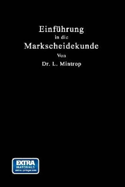 Einführung in Die Markscheidekunde: Mit Besonderer Berücksichtigung Des Steinkohlenbergbaues by Ludger Mintrop