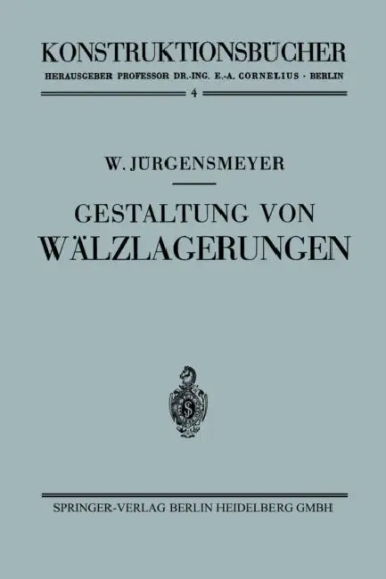 Gestaltung Von Wälzlagerungen by Wilhelm Jürgensmeyer
