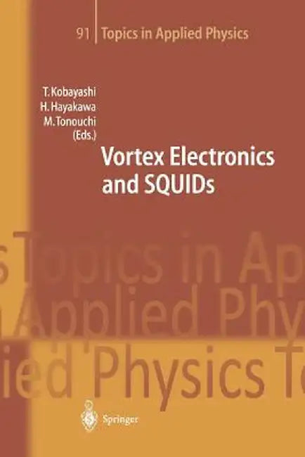 Vortex Electronics and Squids by Takeshi Kobayashi
