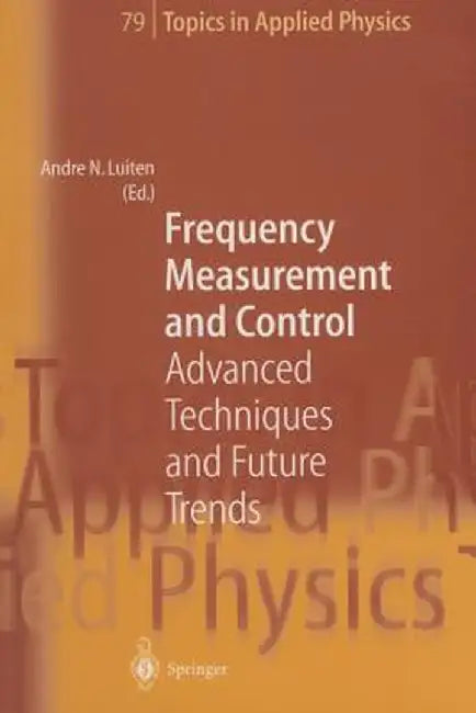 Frequency Measurement and Control: Advanced Techniques and Future Trends by Andre N. Luiten