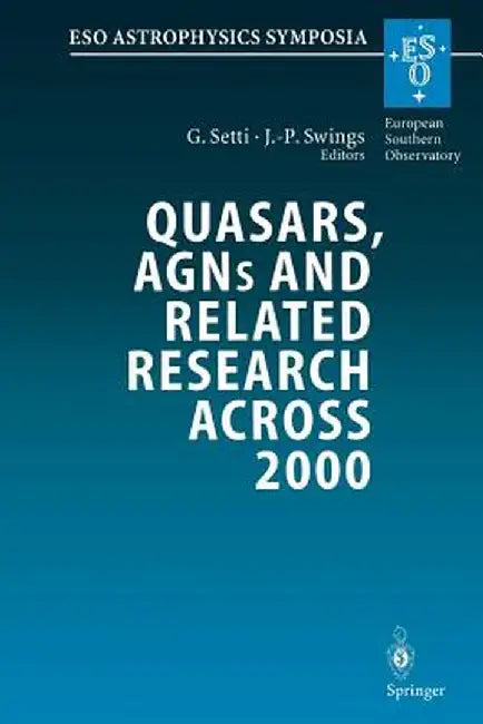Quasars, Agns and Related Research Across 2000: Conference on the Occasion of L. Woltjer's 70th Birthday Held at the Accademia Nazionale Dei Lincei, R by G. Setti