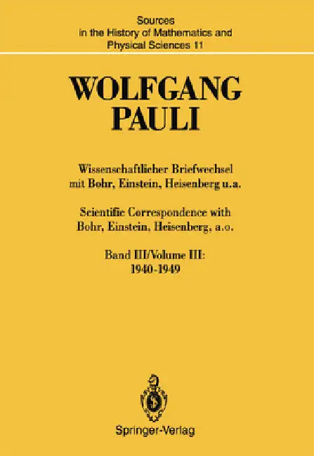 Wissenschaftlicher Briefwechsel Mit Bohr, Einstein, Heisenberg U.A. / Scientific Correspondence with Bohr, Einstein, Heisenberg, A.O.: Band III/Volume by Wolfgang Pauli, Karl Von Meyenn