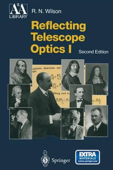 Reflecting Telescope Optics I: Basic Design Theory and Its Historical Development by Raymond N. Wilson