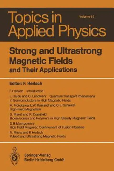Strong and Ultrastrong Magnetic Fields: And Their Applications by F. Herlach