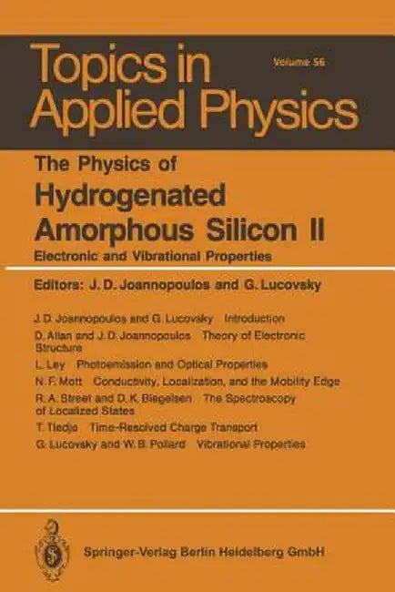 The Physics of Hydrogenated Amorphous Silicon II: Electronic and Vibrational Properties by J. D. Joannopoulos