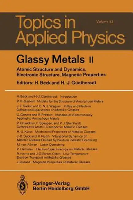 Glassy Metals II: Atomic Structure and Dynamics, Electronic Structure, Magnetic Properties by H. Beck