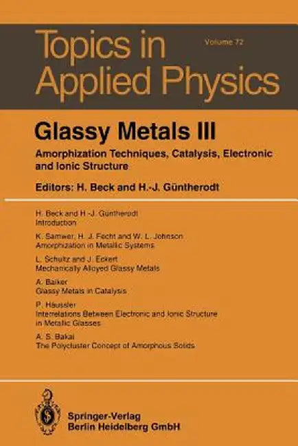 Glassy Metals III: Amorphization Techniques, Catalysis, Electronic and Ionic Structure by Hans Beck