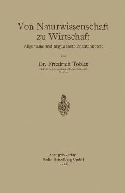 Von Naturwissenschaft Zu Wirtschaft: Allgemeine Und Angewandte Pflanzenkunde by Friedrich Tobler