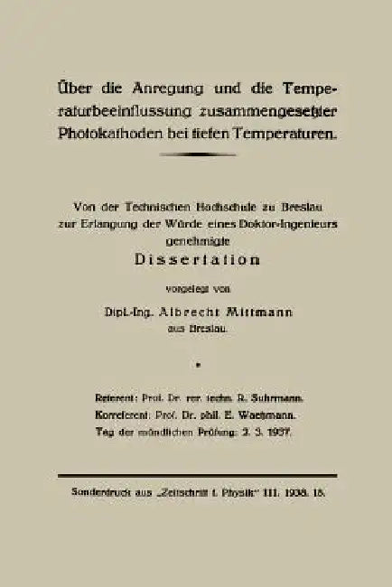 Über Die Anregung Und Die Temperaturbeeinflussung Zusammengesetzter Photokathoden Bei Tiefen Temperaturen: Von Der Technischen Hochschule Zu Breslau Z by Albrecht Mittmann