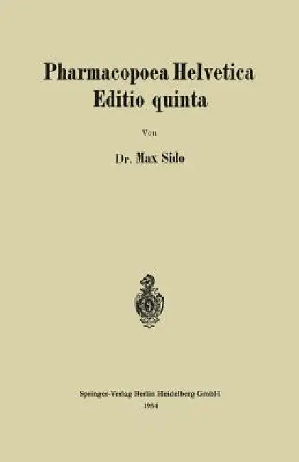 Pharmacopoea Helvetica Editio Quinta by Max Sido