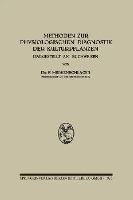 Methoden Zur Physiologischen Diagnostik Der Kulturpflanzen: Dargestellt Am Buchweizen by Friedrich Merkenschlager